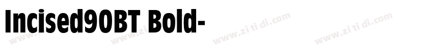 Incised90BT Bold字体转换 Incised90BT Bold字体转换